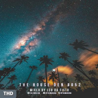 The House Den: Episode #052 - Mixed by Leo da Fisto The House Den: Episode #052 - Mixed by Leo da Fisto