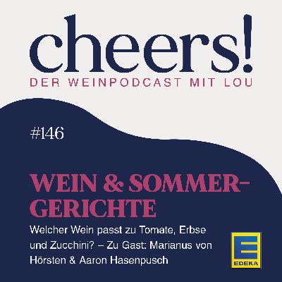 146: Wein & Sommergerichte – Welcher Wein passt zu Tomate, Erbse & Zucchini? mit Marianus von Hörsten & Aaron Hasenpusch
