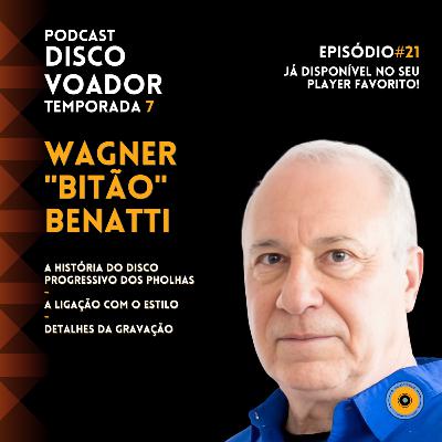Entrevista com Wagner "Bitão" Benatti (Pholhas) | Disco Voador | Temporada 7 | EP21
