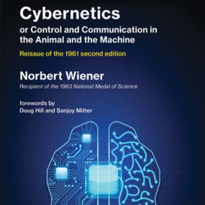 Cybernetics or Control and Communication in the Animal and the Machine By Norbert Wiener