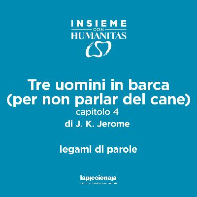 CAPITOLO 4 - Tre uomini in barca (per non parlar del cane) di J.K. Jerome