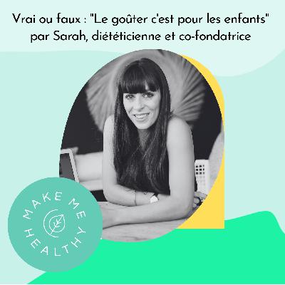 Vrai ou faux : "Le goûter c'est pour les enfants" par Sarah diététicienne et co-fondatrice