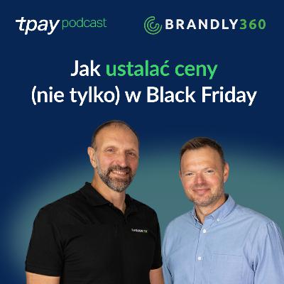 Jak opanować strategię cenową w e-commerce nie tylko w Black Friday? Tpay Podcast #42 (Miłosz Nowakowski, Brandly360) Jak opanować strategię cenową w e-commerce nie tylko w Black Friday? Tpay Podcast #42 (Miłosz Nowakowski, Brandly360)
