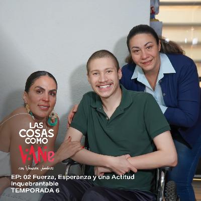 Las Cosas Como VaNe: Fuerza, Esperanza y una Actitud Inquebrantable