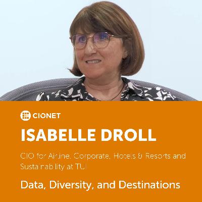 Isabelle Droll - CIO at TUI - Data, Diversity, and Destinations Isabelle Droll - CIO at TUI - Data, Diversity, and Destinations
