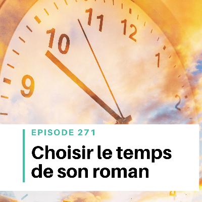 Ep #271 - Présent ou passé : quel temps choisir pour écrire son roman ?
