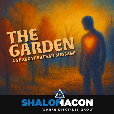 The Garden | Shabbat Shuvah and the Garden Within The Garden | Shabbat Shuvah and the Garden Within