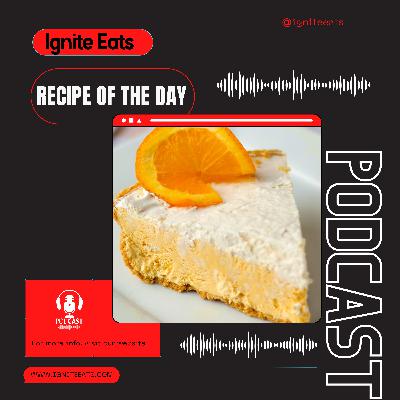 Ignite Eats Recipe Of The Day Creamsicle Pie