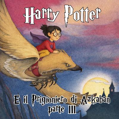 Harry Potter e il Prigioniero di Azkaban Capitolo 3