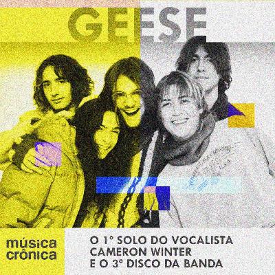 EP#204: Geese | O 1º solo do vocalista Cameron Winter e o 3º disco da banda