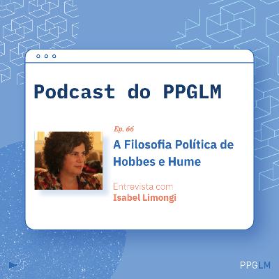 Ep. 66 - A Filosofia Política de Hobbes e Hume. Entrevista com Isabel Limongi