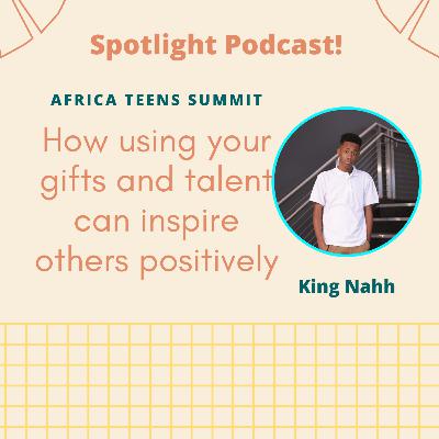 How using your gifts and talent can inspire others positively | King Nahh | Africa Teens Summit