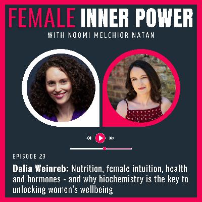 23. Nutrition, female intuition, health and hormones - and why biochemistry is the key to unlocking women’s wellbeing [S2 E5]