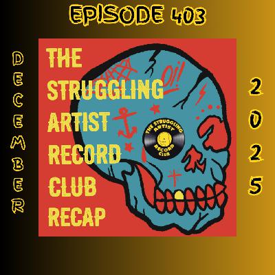 Episode 403: Struggling Artist Record Club Recap - December 2025 Episode 403: Struggling Artist Record Club Recap - December 2025