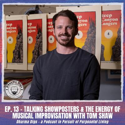 Ep. 13 - Tom Shaw - Talking Show Posters & the Energy of Improvisational Music Ep. 13 - Tom Shaw - Talking Show Posters & the Energy of Improvisational Music