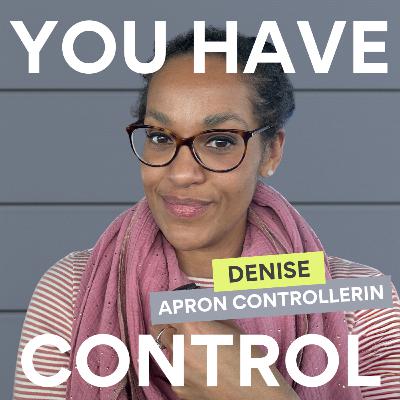 #54 YOU HAVE CONTROL - FRAG EINE APRON CONTROLLERIN (MIT DENISE)