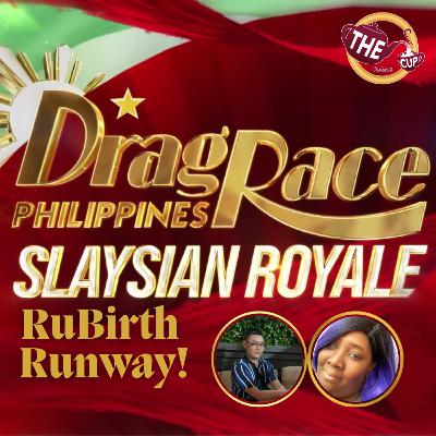RuBirth Runway | Drag Race Philippines: Slaysian Royale Episode 8 🇵🇭 | The CUP 🍵