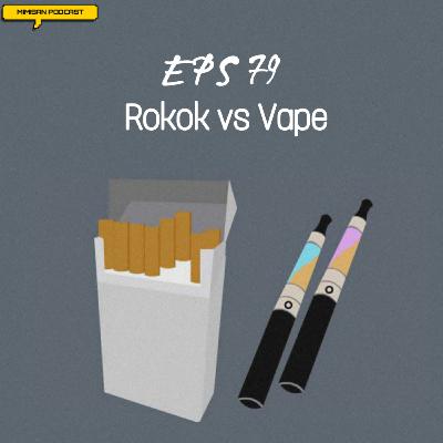 EPS 79. Rokok vs Vape