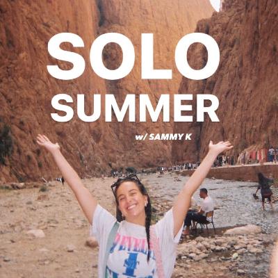 1. the truth about my first solo trip | SOLO SUMMER with SAMMY K 1. the truth about my first solo trip | SOLO SUMMER with SAMMY K