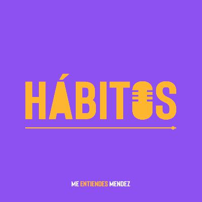 EP.22 Hábitos EP.22 Hábitos
