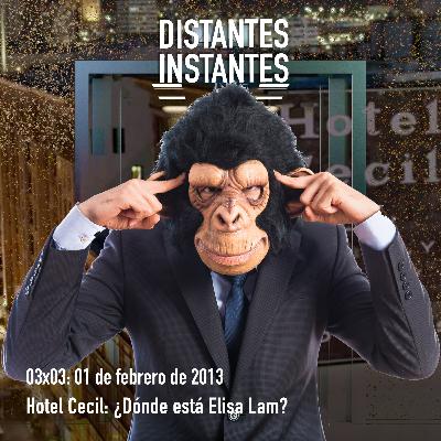 03x03. 01 de febrero de 2013. Hotel Cecil: ¿Dónde está Elisa Lam?