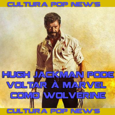 Hugh Jackman pode voltar ao papel de Wolverine