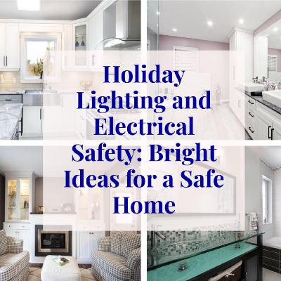 Holiday Lighting and Electrical Safety: Bright Ideas for a Safe Home