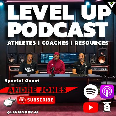 LEVEL UP Podcast - Ep 8: Building Athletes Takes a Village – A Real Talk with Coach Andre Jones 🏈
