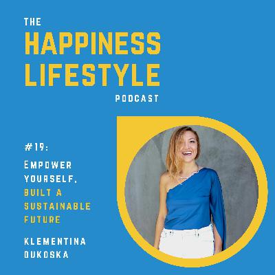 #19: Klementina Dukoska - Empower yourself and help built a sustainable future