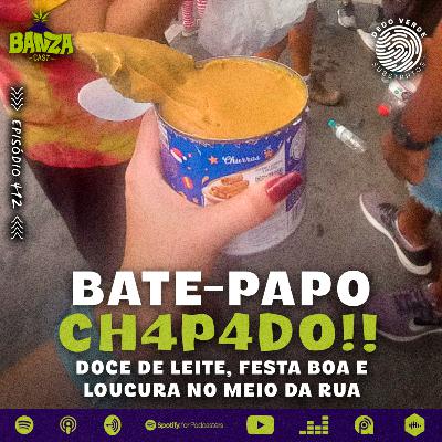 BANZAcast 412 - DOCE DE LEITE, FESTA BOA E LOUCURA NO MEIO DA RUA