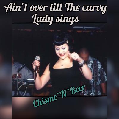 #12 Ain’t over till The Curvy Lady sings TAN TAN