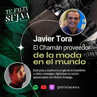 El Chamán Proveedor de la Moda en el Mundo | Javier Tora | de la Bancarrota a los 70 millones |TFS 7