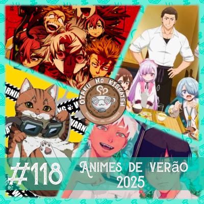 Otaku no Kissaten #118 - Animes da Temporada de Verão 2025