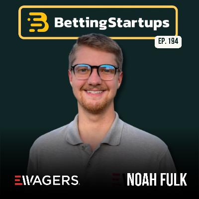Ep. 194: Building skill-based wagering infrastructure w/ Noah Fulk from EWagers Ep. 194: Building skill-based wagering infrastructure w/ Noah Fulk from EWagers