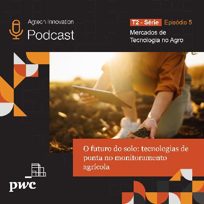 Mercados de Tecnologia T2 | EP5 O futuro do solo: tecnologias de ponta no monitoramento agrícola Mercados de Tecnologia T2 | EP5 O futuro do solo: tecnologias de ponta no monitoramento agrícola