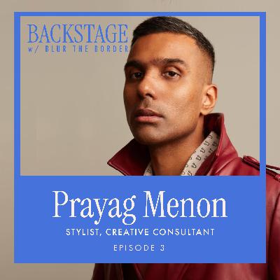 Backstage with Prayag Menon, Stylist & Creative Consultant