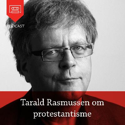 Tarald Rasmussen om protestantisme - Podcast fra Universitetsforlaget