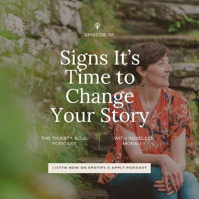 Signs It’s Time to Change Your Story: You've Outgrown Who You Used to Be