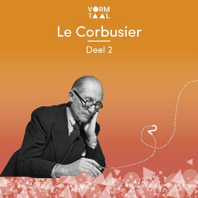 Aflevering 11 - Le Corbusier deel 2