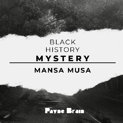 Mansa Musa - The Richest Man In The World