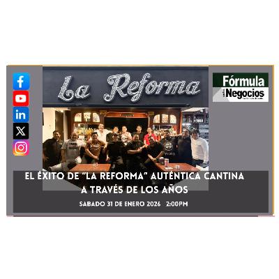 EL EXITO DE "LA REFORMA" AUTENTICA CANTINA