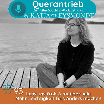 #93 Lass uns froh & mutiger sein – Mehr Leichtigkeit fürs Anders machen