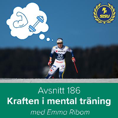 Avsnitt 186 – Kraften i mental träning (Emma Ribom)