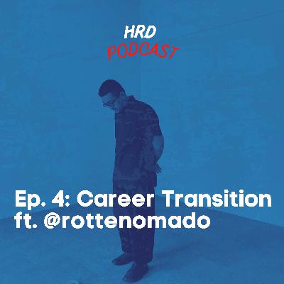 HRD Podcast, Ep. 4 - Career Transition ft. @rottenomado