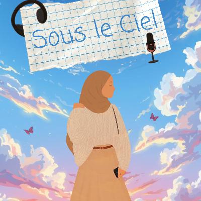Sous Le Ciel Episode 4 : Le Tawakul Sous Le Ciel Episode 4 : Le Tawakul