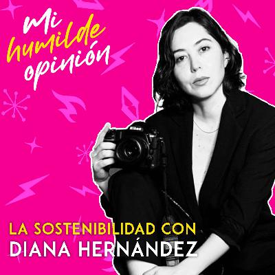 Sostenibilidad con Diana Hernández