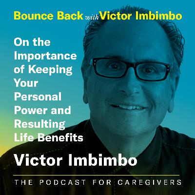 Victor Imbimbo on the Importance of Keeping Your Personal Power and Resulting Life Benefits