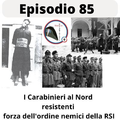 Episodio 85. I Carabinieri al Nord resistenti, forza dell'ordine nemici della RSI