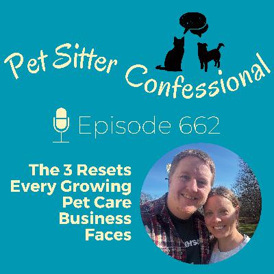 662: The 3 Resets Every Growing Pet Care Business Faces 662: The 3 Resets Every Growing Pet Care Business Faces