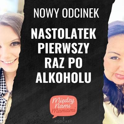 Rodzic od zadań specjalnych - Nastolatek pierwszy raz po alkoholu. Rodzic od zadań specjalnych - Nastolatek pierwszy raz po alkoholu.